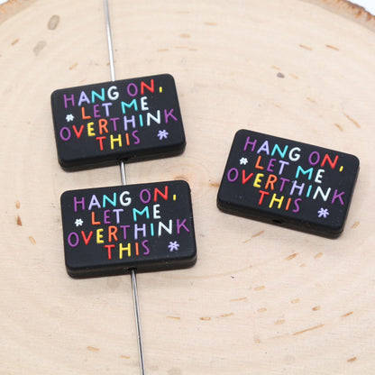 Hang On Let Me Overthink This Focal Beads, Funny Saying Focal Beads, Silicone Loose Beads, Beadable Pen Beads #631